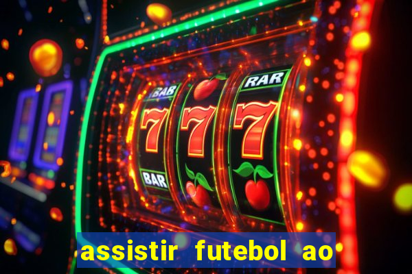 assistir futebol ao vivo rcm